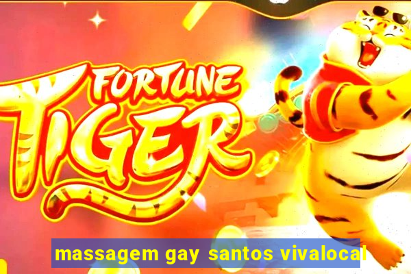 massagem gay santos vivalocal